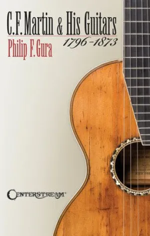 CF MARTIN & HIS GUITARS 1796-1873