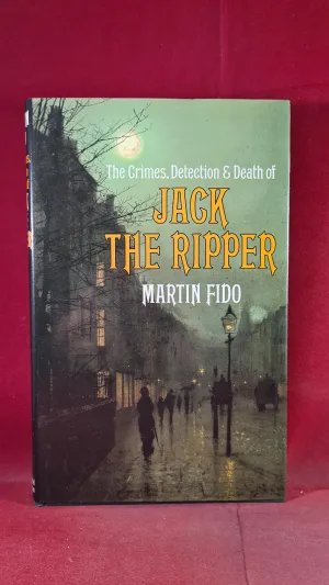 Martin Fido - Jack The Ripper, Weidenfeld, 1987, First Edition