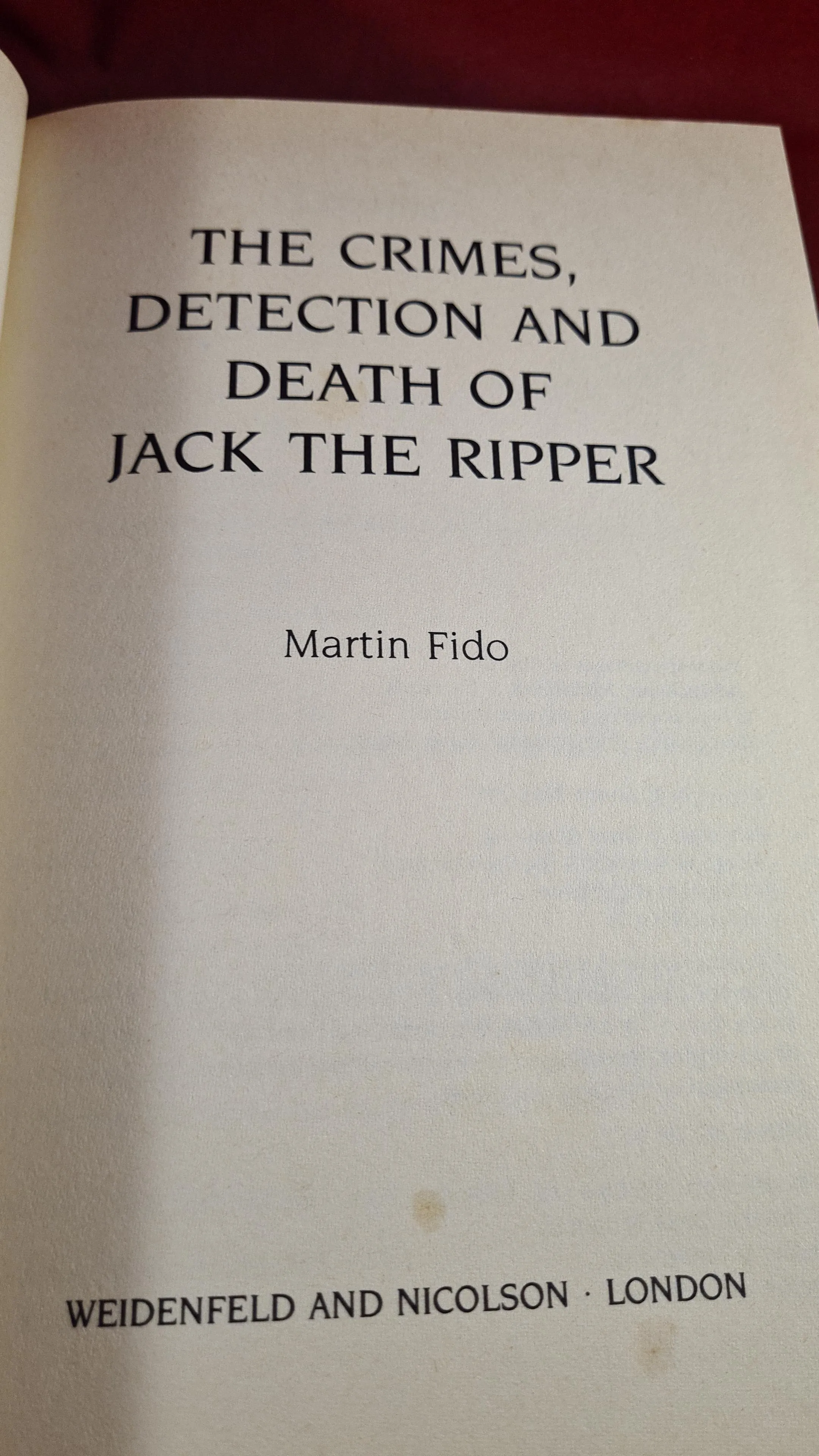 Martin Fido - Jack The Ripper, Weidenfeld, 1987, First Edition