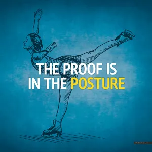 The Proof is in the Posture