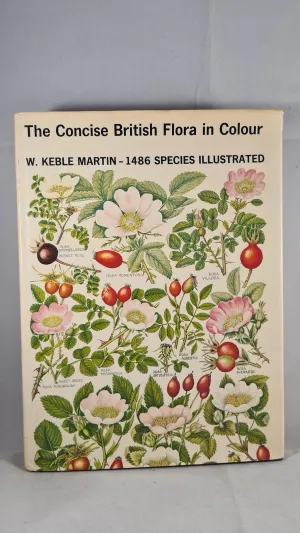 W Keble Martin - The Concise British Flora in Colour, Ebury Press, 1965, First Edition